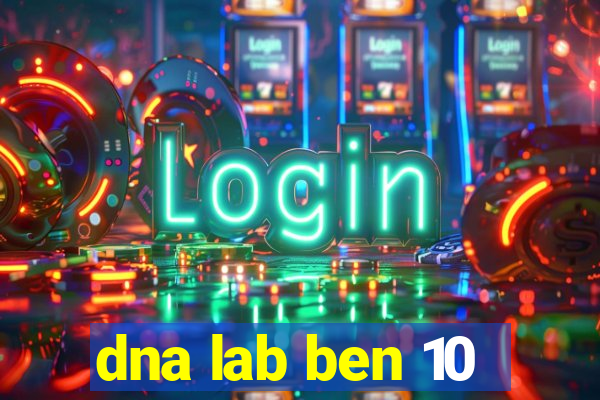 dna lab ben 10